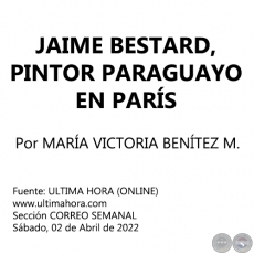 JAIME BESTARD, PINTOR PARAGUAYO EN PARÍS - Por MARÍA VICTORIA BENÍTEZ MARTÍNEZ - Sábado, 02 de Abril de 2022